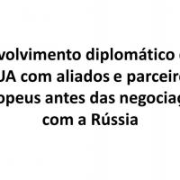 BR-US - Envolvimento diplomático dos EUA com aliados e parceiros europeus antes das negociações com a Rússia