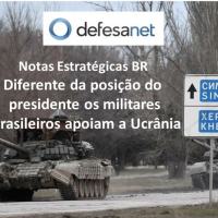 Notas Estratégicas BR - Diferente da posição do presidente os militares brasileiros apoiam a Ucrânia