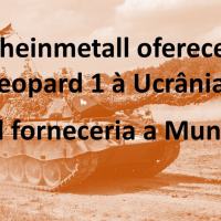 Rheinmetall oferece Leopard 1 à Ucrânia. Brasil forneceria a munição?