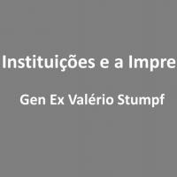 Gen Ex Valério Stumpf - A Instituições e a Imprensa