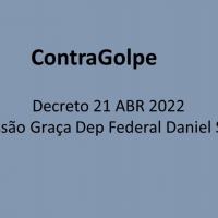 ContraGolpe - Decreto 21 ABR 2022 - Concessão Graça Dep Federal Daniel Silveira