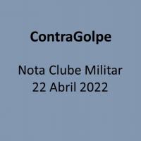 ContraGolpe - Nota Clube Militar 22 Abril 2022