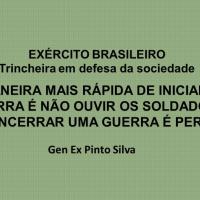 Gen Ex Pinto Silva - A Maneira mais Rápida de Iniciar uma Guerra é não ouvir os Soldados e a de encerrar ma Guerra é Perde-la