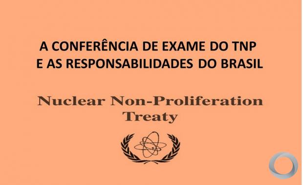 Emb Sérgio Duarte - A CONFERÊNCIA DE EXAME DO TNP E AS RESPONSABILIDADES DO BRASIL 